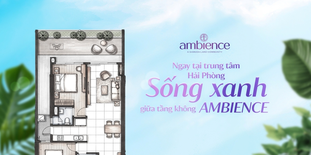Garden Collection tại Ambience và xu hướng sở hữu “khu vườn nổi” giữa đô thị hiện đại nơi phố Cảng